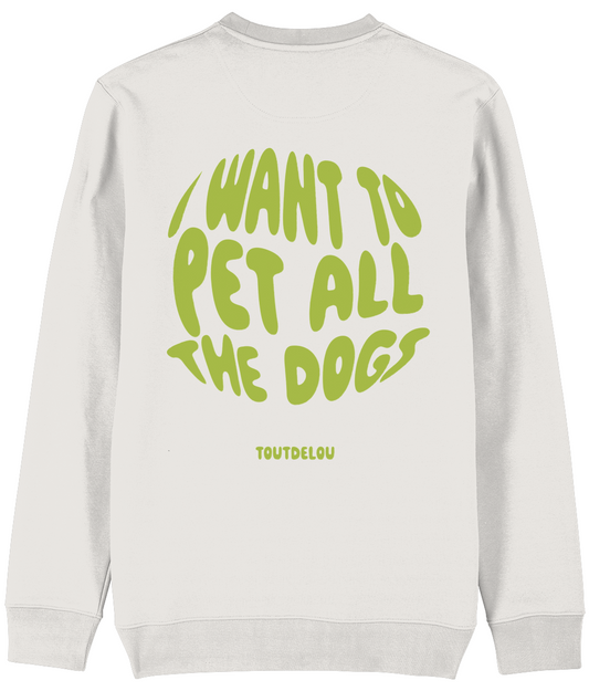 Sweater - pet all the dogs - green - print on front and back